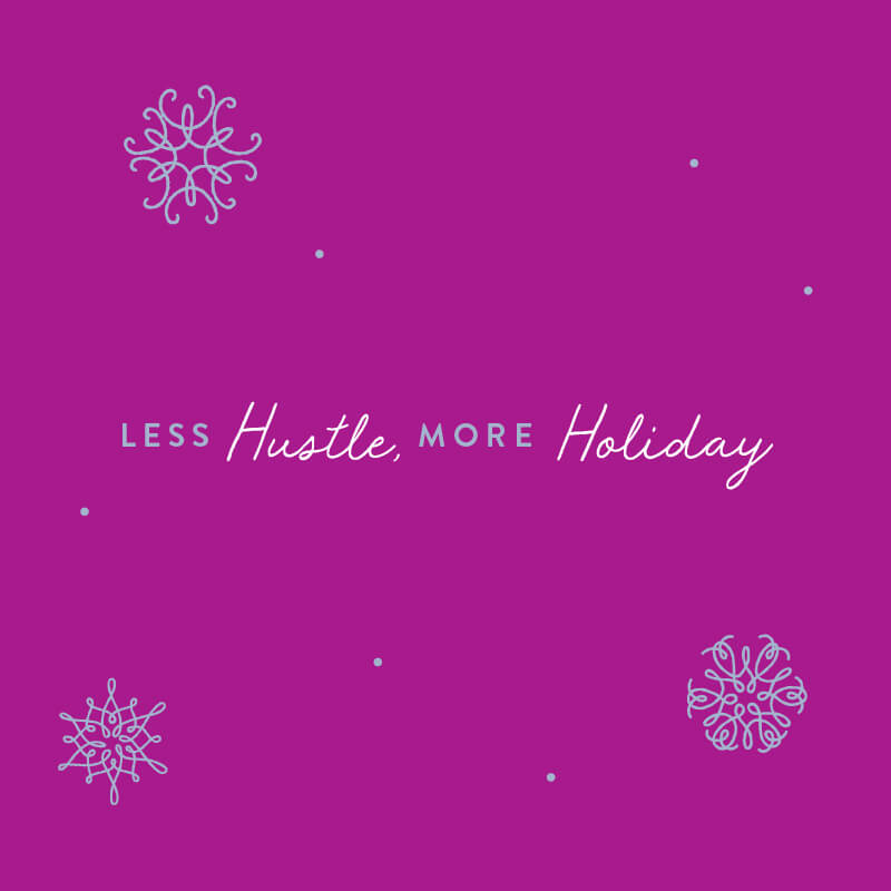 Less Hustle More Holiday Graphic