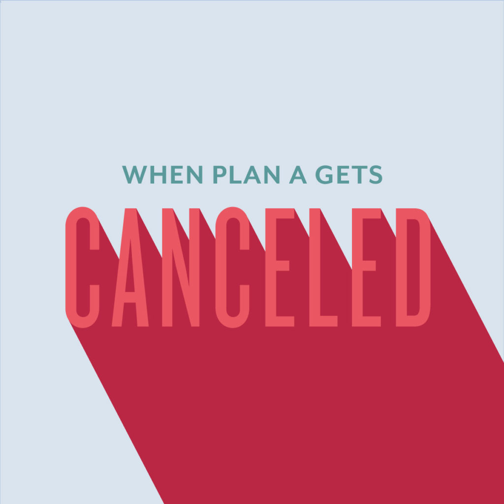 When Plan A Gets Canceled
