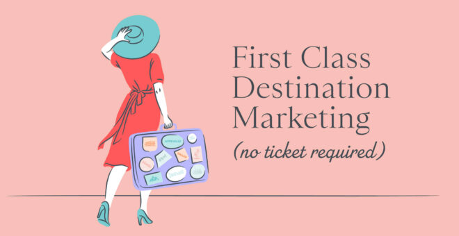 First Class Destination Marketing Blog Image